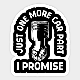 Just One More Car Part I Promise Sticker